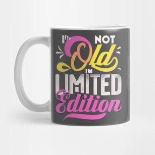 I am not Old I am limited Edition Mug